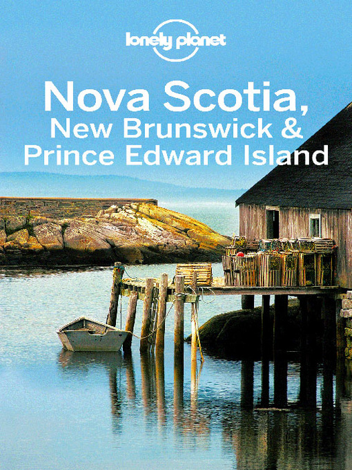 Title details for Nova Scotia, New Brunswick & Prince Edward Island Travel Guide by Lonely Planet - Available